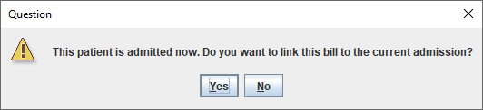 Question This patient is admitted now. Do you want to link this bill to the current admission?