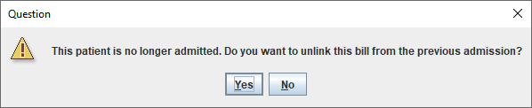 Question This patient is no longer admitted. Do you want to unlink this bill from the previous admission?